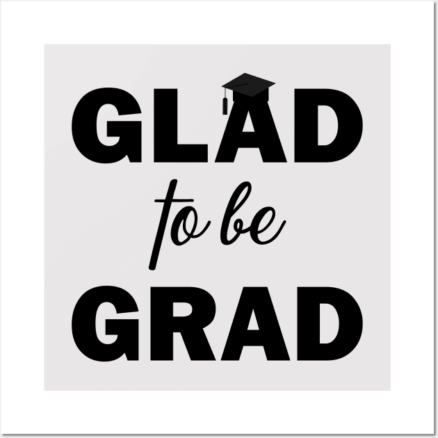 Glad to be Grad Wall Art by Mitalie